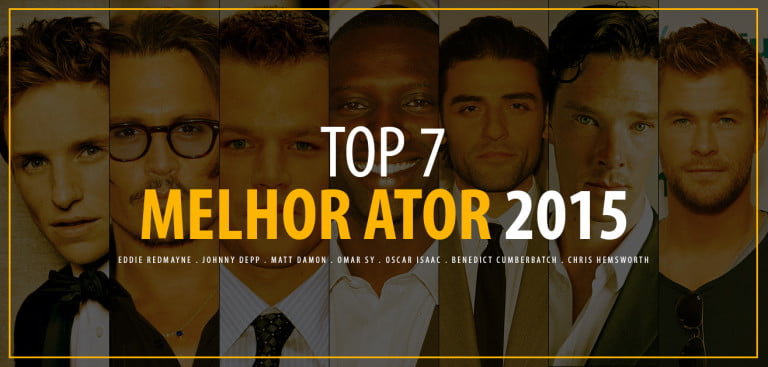 TOP 7 – MELHOR ATOR 2015