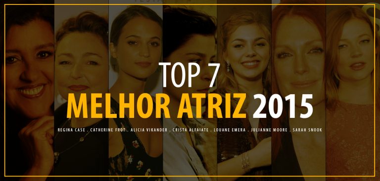 TOP 7 – MELHOR ATRIZ 2015