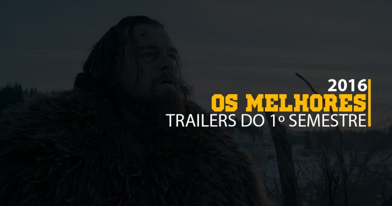 Os melhores trailers do 1º semestre de 2016