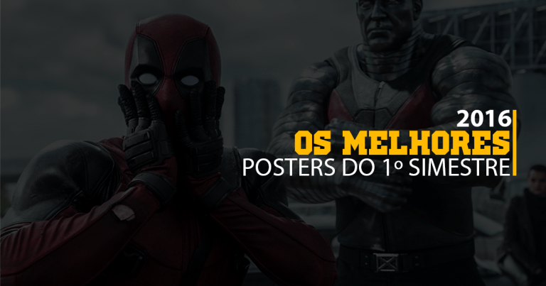 Os melhores posters do 1º semestre de 2016