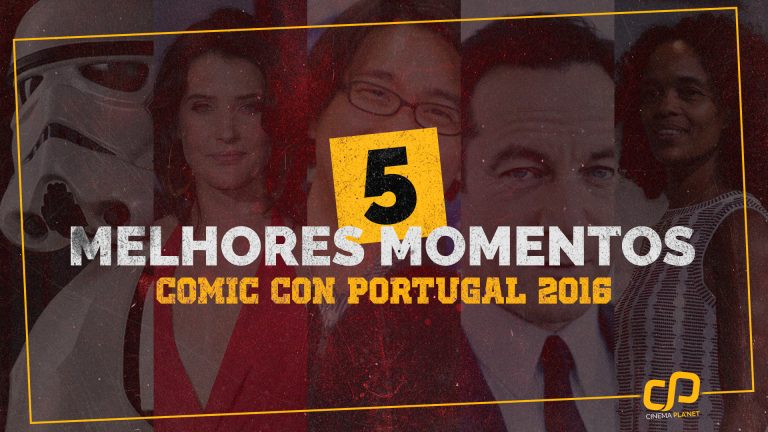 Os 5 melhores momentos da Comic Con Portugal 2016