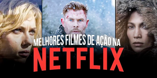 Melhores Filmes de Ação na Netflix